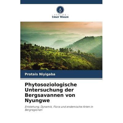 Phytosoziologische Untersuchung der Bergsavannen von Nyungwe, Taschenbuch von Protais Niyigaba, Verlag Unser Wissen