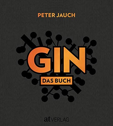 Peter Jauch - GIN: Das Buch. Herstellung Genuss Kultur. - Preis vom 30.09.2026 09:01:18 h