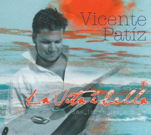 Vicente Patíz - La Vita è bella - Preis vom 18.10.2026 15:28:09 h