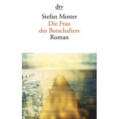 Die Frau des Botschafters, Taschenbuch von Stefan Moster, dtv