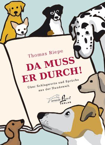 Thomas Riepe - Da muss er durch!: Über Schlagworte und Sprüche aus der Hundewelt - Preis vom 09.10.2026 07:28:09 h