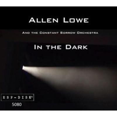 Lowe, A: In The Dark - Allen Lowe,Constant Sorrow Orchestra, CD