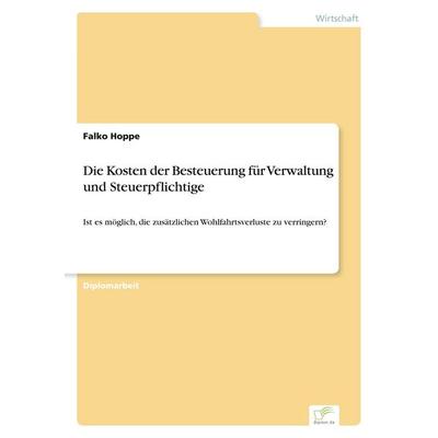 Die Kosten der Besteuerung für Verwaltung und Steuerpflichtige, Taschenbuch von Falko Hoppe, GRIN, 978-3-8386-0442-8