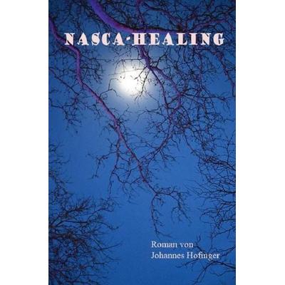Nasca-Healing, Taschenbuch von Johannes Hofinger, Epubli, 978-3-7549-1469-4