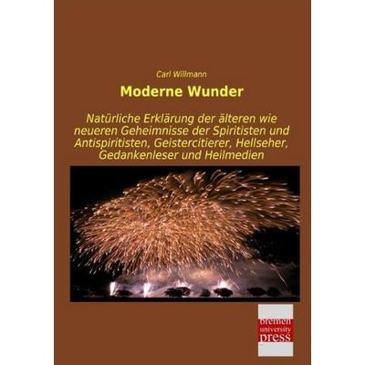 Moderne Wunder, Taschenbuch von Carl Willmann, Bremen University Press, 978-3-95562-750-8