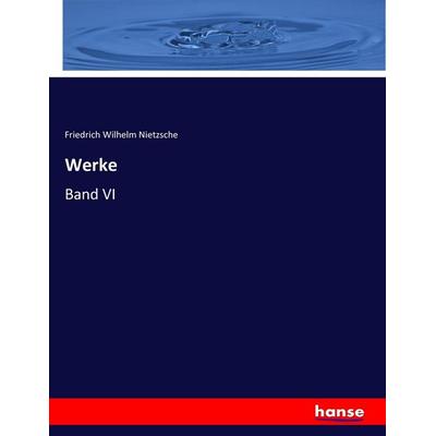 Werke, Taschenbuch von Friedrich Nietzsche, Hansebooks, 978-3-7446-1657-7