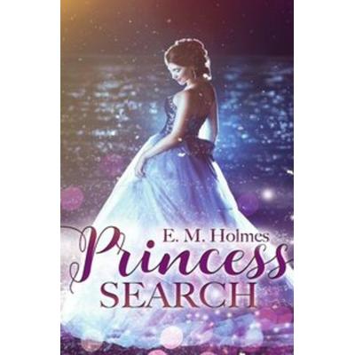 Princess Search, Taschenbuch von Eva Maria Holmes, Epubli, 978-3-7450-4965-7