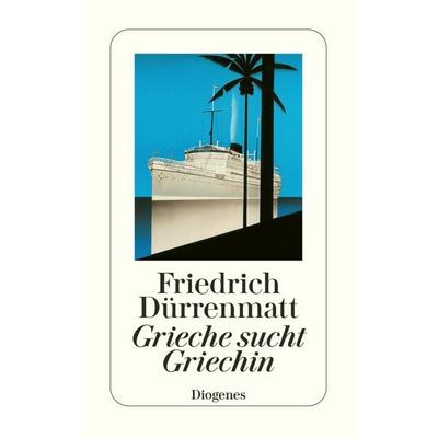 Grieche sucht Griechin, Taschenbuch von Friedrich Dürrenmatt, Diogenes Verlag AG