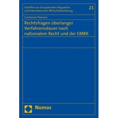 Rechtsfragen überlanger Verfahrensdauer nach nationalem Recht und der EMRK, Taschenbuch von Constanze Tiwisina, Nomos, 978-3-8329-5447-5