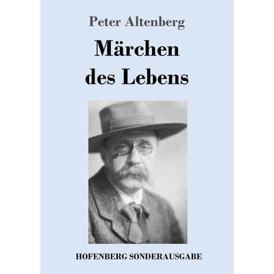 Märchen des Lebens, Taschenbuch von Peter Altenberg, Hofenberg, 978-3-7437-2451-8