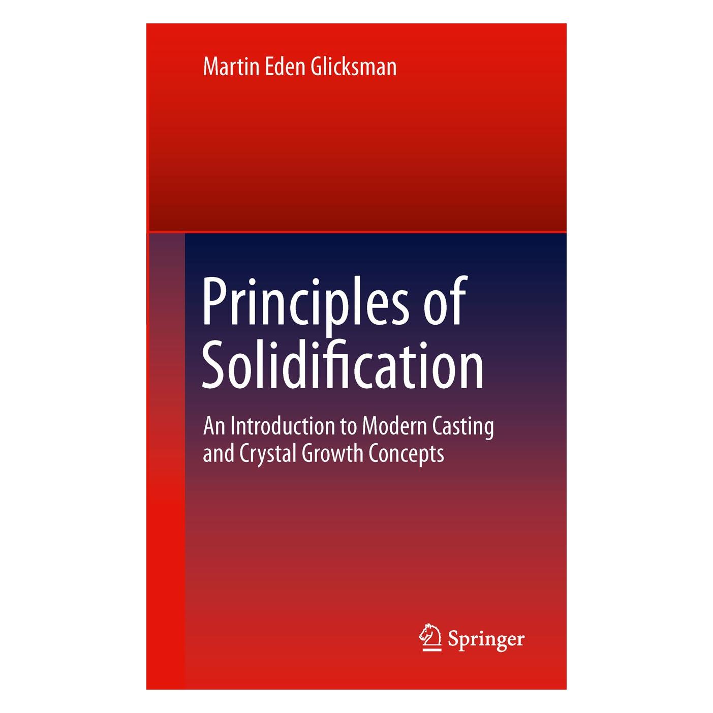 Springer Principles of Solidification (Englisch, Hardcover, Martin Eden Glicksman) (9781441973436)