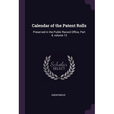 Calendar of the Patent Rolls, Taschenbuch von Anonymous, Creative Media Partners, LLC, 978-1-377-58471-3