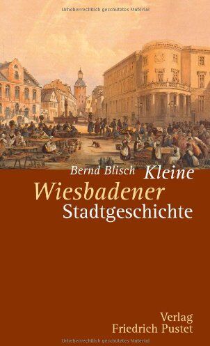 Bernd Blisch - Kleine Wiesbadener Stadtgeschichte - Preis vom 13.10.2026 11:25:28 h