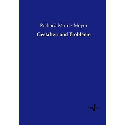 Gestalten und Probleme, Taschenbuch von Richard Moritz Meyer, Vero Verlag, 978-3-7372-2026-2