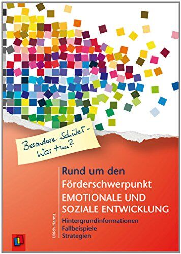Ulrich Harms - Rund um den Förderschwerpunkt emotionale und soziale Entwicklung: Hintergrundinformationen - Fallbeispiele - Strategien - Preis vom 06.10.2026 07:26:00 h