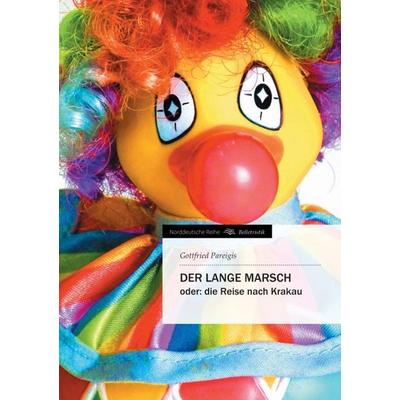 DER LANGE MARSCH, Taschenbuch von Gottfried Pareigis, Tredition, 978-3-8424-9515-9