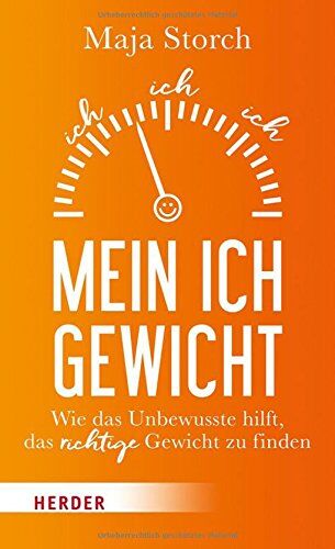 Maja Storch - Mein Ich-Gewicht: Wie das Unbewusste hilft, das richtige Gewicht zu finden - Preis vom 09.10.2026 07:28:09 h