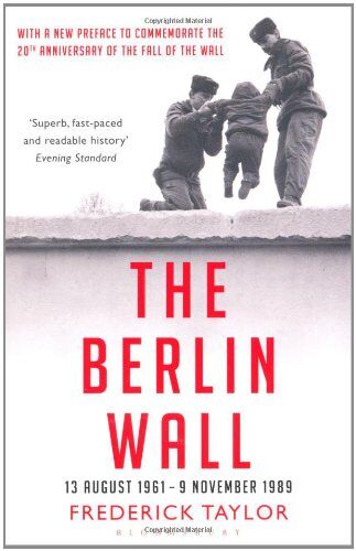 Taylor Frederick - The Berlin Wall: 13 August 1961 - 9 November 1989 - Preis vom 30.09.2026 22:30:23 h