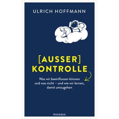 (Außer) Kontrolle, Gebundene Ausgabe von Ulrich Hoffmann, Mosaik, 978-3-442-39395-4