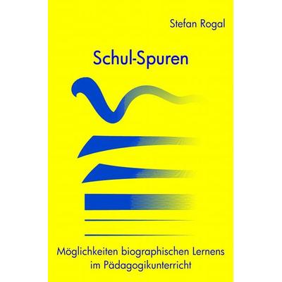 Schul-Spuren, Taschenbuch von Stefan Rogal, Epubli, 978-3-7418-4353-2