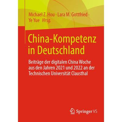 China-Kompetenz in Deutschland, Taschenbuch von , Springer Fachmedien Wiesbaden GmbH, 978-3-658-43160-0