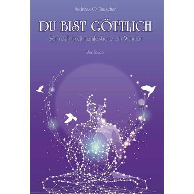Du bist göttlich, Taschenbuch von Andreas O. Tauscher, Buchschmiede, 978-3-99139-797-7