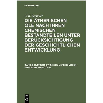 Hydriert-cyklische Verbindungen – Kohlenwasserstoffe, Gebundene Ausgabe von F. W. Semmler, De Gruyter, 978-3-11-233739-4