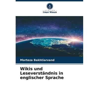 Wikis und Leseverständnis in englischer Sprache, Taschenbuch von Morteza Bakhtiarvand, Verlag Unser Wissen, 978-620-7-90941-4