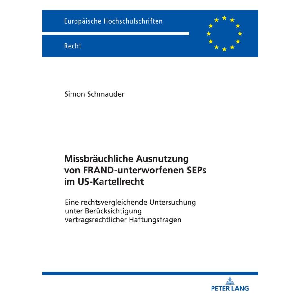 Peter Lang Missbräuchliche Ausnutzung von FRAND-unterworfenen SEPs im US-Kartellrecht (Deutsch, Softcover, Simon Schmauder) (56839678)