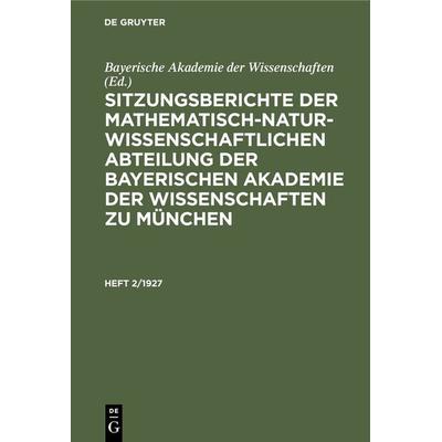 Sitzungsberichte der Mathematisch-Naturwissenschaftlichen Abteilung der Bayerischen Akademie der Wissenschaften zu München. Heft 2/1927, Gebundene