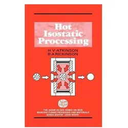 Hot Isostatic Processing, Fachbücher von H.V. Atkinson, B. A. Rickinson