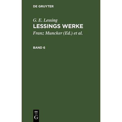 Lessings Werke. Band 6, Gebundene Ausgabe von G. E. Lessing, De Gruyter, 978-3-11-242625-8