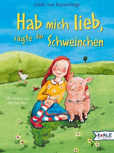 Keyserlingk, Linde von - Hab mich lieb, sagte das Schweinchen - Preis vom 19.10.2026 19:33:35 h
