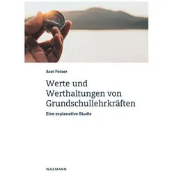Werte und Werthaltungen von Grundschullehrkräften, Fachbücher von Axel Felser