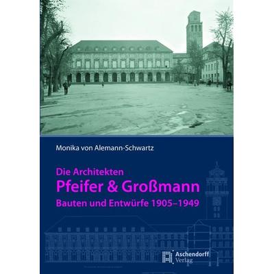 Die Architekten Pfeifer & Großmann, Paperback von Monika Alemann-Schwartz, Aschendorff, 978-3-402-24818-8