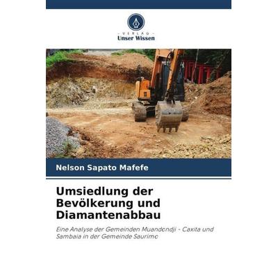 Umsiedlung der Bevölkerung und Diamantenabbau, Taschenbuch von Nelson Sapato Mafefe, Verlag Unser Wissen, 978-620-6-50678-2