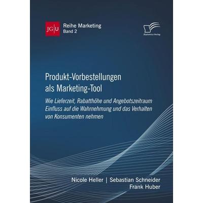 Produkt-Vorbestellungen als Marketing-Tool: Wie Lieferzeit, Rabatthöhe und Angebotszeitraum Einfluss auf die Wahrnehmung und das Verhalten von