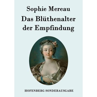 Das Blüthenalter der Empfindung, Taschenbuch von Sophie Mereau, Hofenberg, 978-3-8430-7673-9