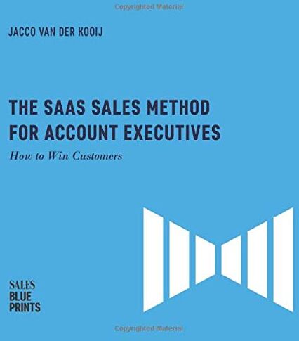 Jacco Van Der Kooij - The SaaS Sales Method for Account Executives:: How to Win Customers (Sales Blueprints, Band 5) - Preis vom 09.10.2026 07:28:09 h