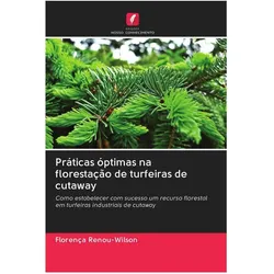 Práticas óptimas na florestação de turfeiras de cutaway, Ratgeber von Florença Renou-Wilson