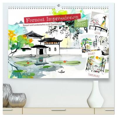Fernost Impressionen - Tempel und Landschaften in KI-Tuschekunst (hochwertiger Premium Wandkalender 2027 DIN A2 quer), Kunstdruck in Hochglanz