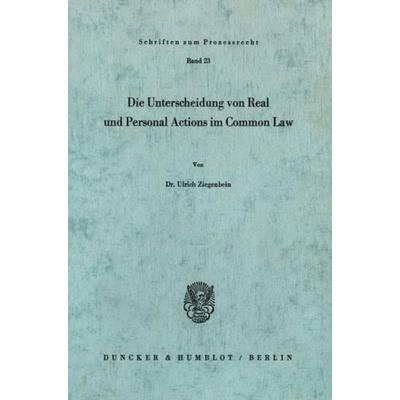 Die Unterscheidung von Real und Personal Actions im Common Law., Taschenbuch von Ulrich Ziegenbein, Duncker & Humblot, 978-3-428-02490-2