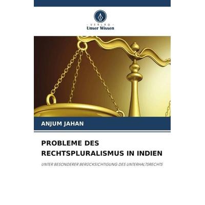 PROBLEME DES RECHTSPLURALISMUS IN INDIEN, Taschenbuch von Anjum Jahan, Verlag Unser Wissen, 978-620-4-78762-6