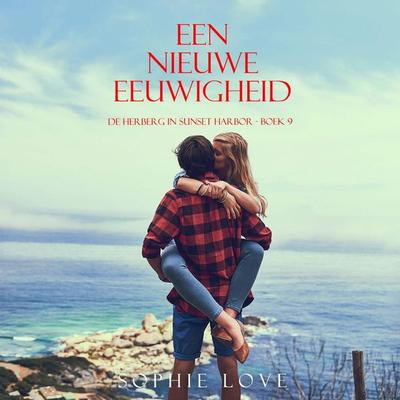 Een nieuwe eeuwigheid (De herberg in Sunset Harbor - Boek 9) - Sophie Love, Audio, 9798261410874