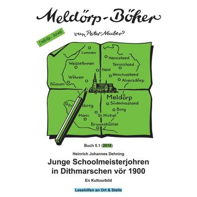 Junge Schoolmeisterjohren in Dithmarschen vör 1900, Taschenbuch von Heinrich Johannes Dehning, Tredition, 978-3-7469-3473-0