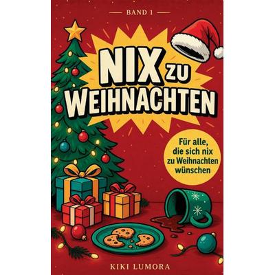 Nix zu Weihnachten, Taschenbuch von Kiki Lumora, Lumora Editions, 978-3-9506291-5-6