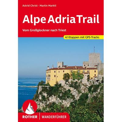 ROTHER Wanderführer AlpeAdriaTrail, Taschenbuch von Astrid Christ,Martin Marktl, Rother Bergverlag, 978-3-7633-4679-0