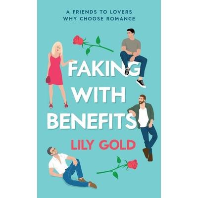 Faking with Benefits, Taschenbuch von Lily Gold, Wild Jasmine Books, 978-1-73958-679-9