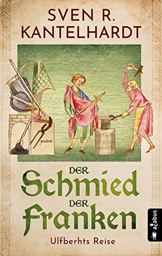 Kantelhardt, Sven R. - Der Schmied der Franken. Ulfberhts Reise: Historischer Roman - Preis vom 11.10.2026 15:43:13 h