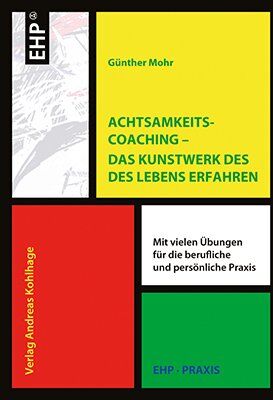 Günther Mohr - Achtsamkeitscoaching Das Kunstwerk des Lebens gestalten. Mit vielen Übungen für die berufliche und persönliche Praxis - Preis vom 10.10.2026 11:48:34 h